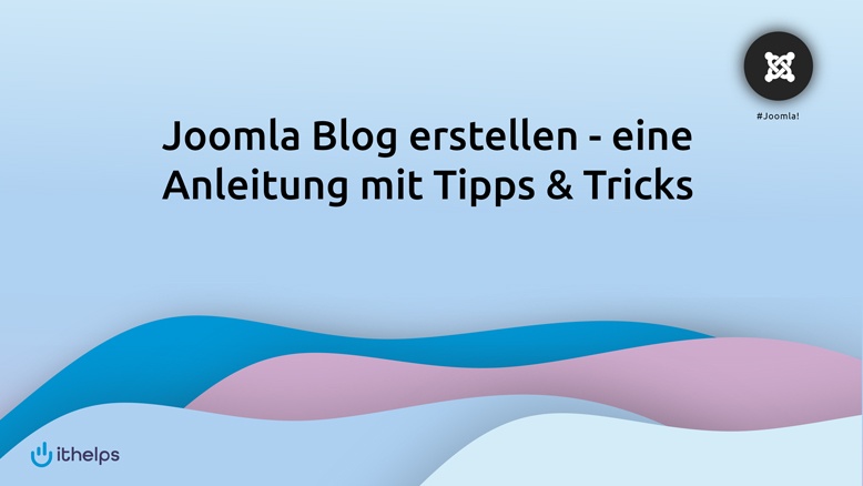Joomla Blog erstellen - eine Anleitung mit Tipps & Tricks