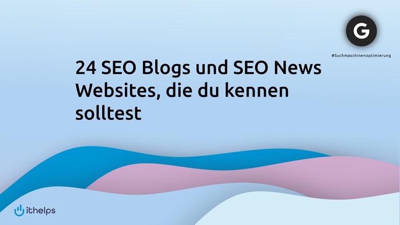 23 SEO Blogs und SEO News Websites, die du kennen solltest