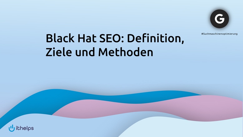 Black Hat SEO | Definition, Ziele und Methoden