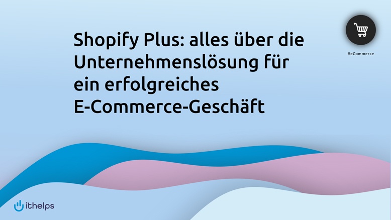 Shopify Plus: alles Ã¼ber die UnternehmenslÃ¶sung fÃ¼r ein erfolgreiches E-Commerce