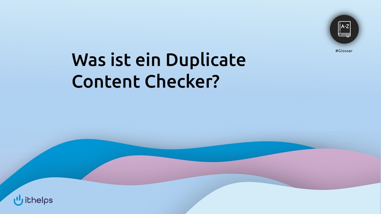 Was ist ein Duplicate-Content-Checker?