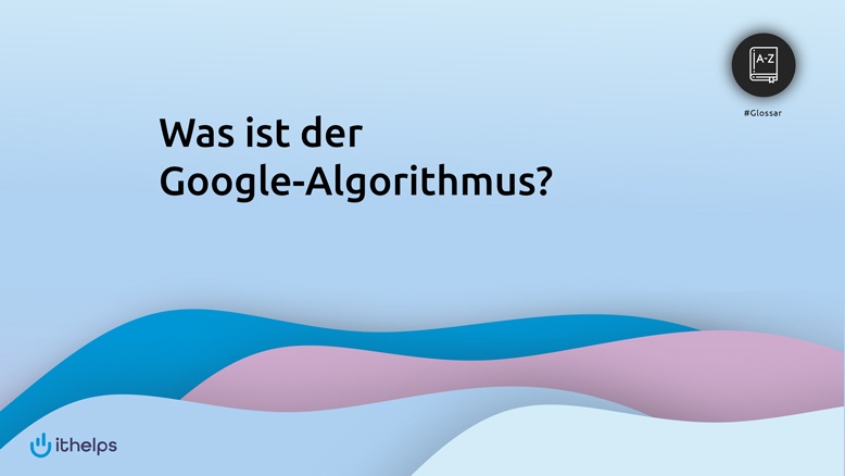 Was ist der Google-Algorithmus?