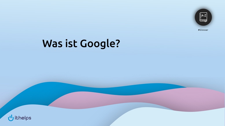Was ist Google?