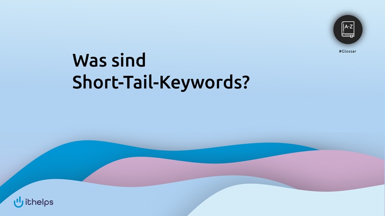 Was sind Short-Tail-Keywords?
